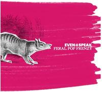 Even As We Speak - Feral Pop Frenzy [Import]