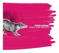 EVEN AS WE SPEAK - Feral Pop Frenzy