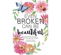 Even Broken Can Be Beautiful