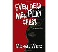 Even Dead Men Play Chess: Volume 1 (A Ray Gordon Mystery) - [Livre en VO] Michael Weitz (Auteur)