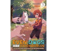 Even Dogs Go To Other Worlds: Life In Another World With My Beloved Hound (Manga) Vol. 3
