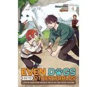 Even Dogs Go To Other Worlds: Life In Another World With My Beloved Hound (Manga) Vol. 4