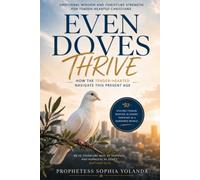 Even Doves THRIVE: How the Tender-Hearted Navigate This Present Age