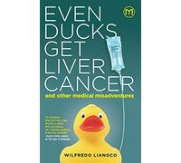 Even Ducks Get Liver Cancer and other medical misadventures