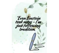 even einstein took notes - im just following tradition: “The Noted”