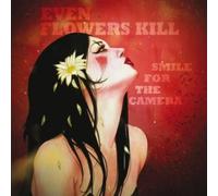 Even Flowers Kill - Smile for The Camera [Import]