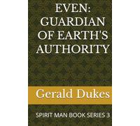 EVEN: GUARDIAN OF EARTH'S AUTHORITY: SPIRIT MAN BOOK SERIES 3