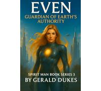EVEN: GUARDIAN OF EARTH'S AUTHORITY: SPIRIT MAN BOOK SERIES 3