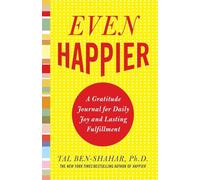Even Happier: A Gratitude Journal For Daily Joy And Lasting Fulfillment