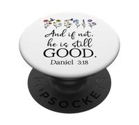 Even If Daniel 3:18 And If Not He is Still Good Bible Verse PopSockets PopGrip Adhésif
