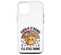 Even If It Rains I'll Still Shine Cute Sun Positive Citation Coque pour iPhone 12/12 Pro
