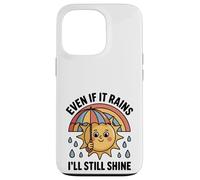 Even If It Rains I'll Still Shine Cute Sun Positive Citation Coque pour iPhone 13 Pro