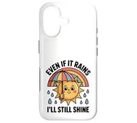 Even If It Rains I'll Still Shine Cute Sun Positive Citation Coque pour iPhone 17