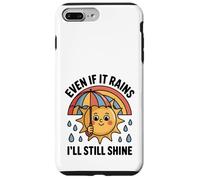 Even If It Rains I'll Still Shine Cute Sun Positive Citation Coque pour iPhone 7 Plus/8 Plus