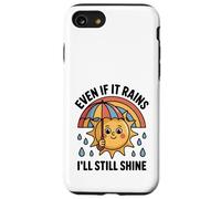 Even If It Rains I'll Still Shine Cute Sun Positive Citation Coque pour iPhone SE (2020) / 7/8