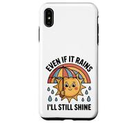 Even If It Rains I'll Still Shine Cute Sun Positive Citation Coque pour iPhone XS Max