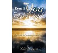 Even If You Were Told