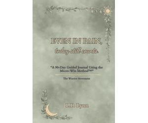 Even In Pain, Today Still Counts: A series of guided journals designed to self-improve from trauma recovery, rebuild with personal growth, hope, ... and peace through the Micro-Win Method™