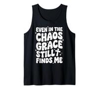Even in The Chaos Grace Still Finds Me Débardeur
