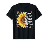 Even in The Chaos Grace Still Finds Me T-Shirt