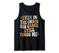 Even in The Chaos His Grace Still Finds Me Débardeur