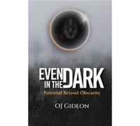 Even In the Dark Potential Beyond Obscurity - Omagor James Gideon - Amazon Digital Services LLC KDP - Livre en Anglais Omagor James GideonOmagor James Gideon (Auteur)