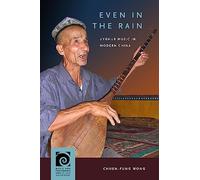 Even in the Rain: Uyghur Music in Modern China