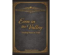 Even In The Valley: Finding Peace In Trials
