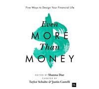 Even More Than Money Five Ways To Design Your Financial Life - Justin Castelli - Harriman House - ebook (ePub) - Livre