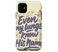 Even My Lungs Know His Name Citation Christian Breath Coque pour iPhone 11
