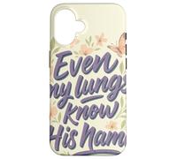 Even My Lungs Know His Name Citation Christian Breath Coque pour iPhone 16
