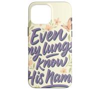 Even My Lungs Know His Name Citation Christian Breath Coque pour iPhone 16 Pro Max