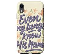 Even My Lungs Know His Name Citation Christian Breath Coque pour iPhone XR