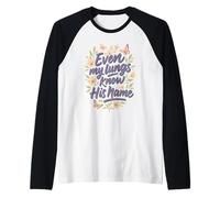 Even My Lungs Know His Name Citation Christian Breath Manche Raglan