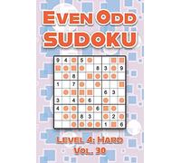 Even Odd Sudoku Level 4: Hard Vol. 30: Play Even Odd Sudoku 9x9 Nine Numbers Grid With Solutions Hard Level Volumes 1-40 Cross Sums Sudoku Variation Travel Paper Logic Games Solve Japanese Puzzles Enj