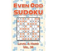 Even Odd Sudoku Level 4: Hard Vol. 38: Play Even Odd Sudoku 9x9 Nine Numbers Grid With Solutions Hard Level Volumes 1-40 Cross Sums Sudoku Variation Travel Paper Logic Games Solve Japanese Puzzles Enj