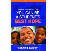 Even on Your Worst Day, You Can Be a Student s Best Hope