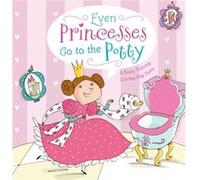 Even Princesses Go to the Potty A Potty Training LifetheFlap Story by Wendy Wax & Naomi Wax & Illustrated by Francesca Carabelli Wendy Wax Naomi Wax Illustrated by Francesca Carabelli (Auteur)