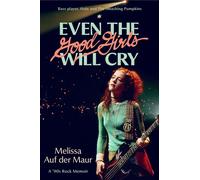 Even the Good Girls Will Cry A '90s Rock Memoir - Melissa Auf Der Maur - Da Capo - ebook (ePub) - Livre
