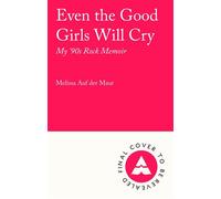 Even the Good Girls Will Cry My '90s Rock Memoir - Melissa Auf Der Maur - Atlantic Books - ebook (ePub) - Livre