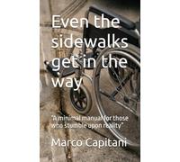 Even the sidewalks get in the way: “A minimal manual for those who stumble upon reality”