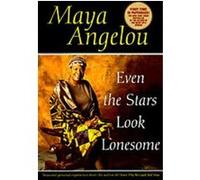 Even the Stars Look Lonesome Maya Angelou (Auteur)