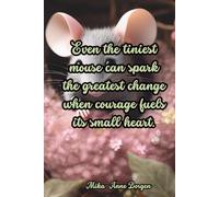 "Even the tiniest mouse can spark the greatest change!” Journal: Personal Development & Goal Setting