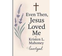 Even Then, Jesus Loved Me: Teen Soul Stories