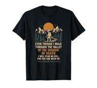 Even Though I Walk Through The Valley Psaum 23 4 T-Shirt