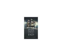 Even Unto The End