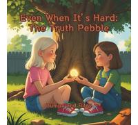 Even When It’s Hard: The Truth Pebble
