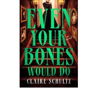 Even Your Bones Would Do - Claire Schultz - Berkley - ebook (ePub) - Livre