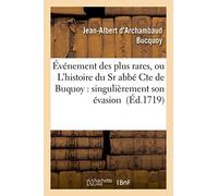 Événement des plus rares, ou L'histoire du Sr abbé Cte de Buquoy : singulièrement son évasion
