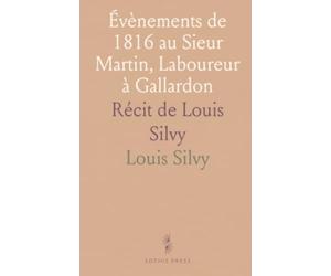 Évènements de 1816 au Sieur Martin, Laboureur à Gallardon: Récit de Louis Silvy